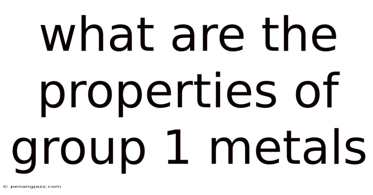 What Are The Properties Of Group 1 Metals