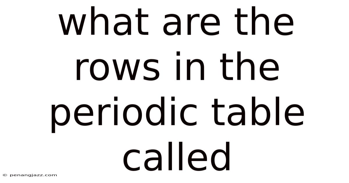 What Are The Rows In The Periodic Table Called