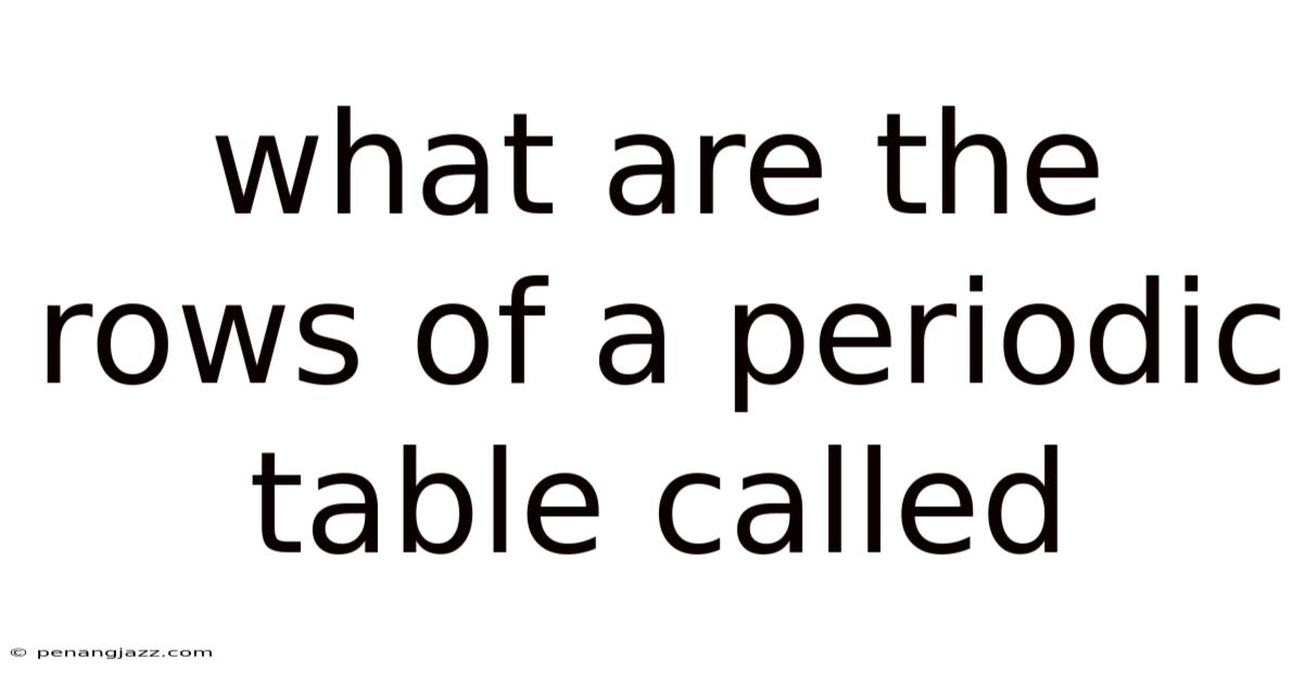 What Are The Rows Of A Periodic Table Called