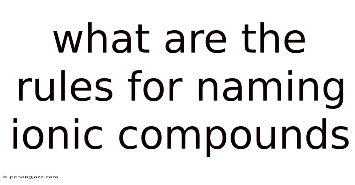 What Are The Rules For Naming Ionic Compounds