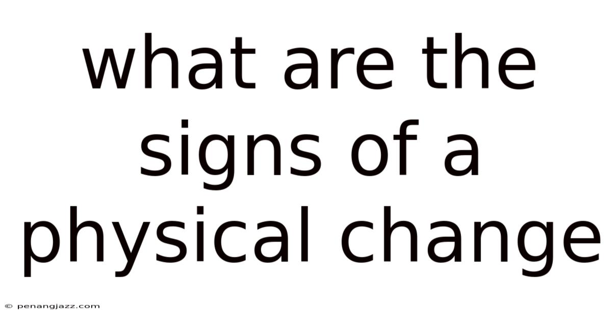 What Are The Signs Of A Physical Change