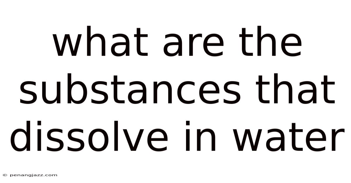 What Are The Substances That Dissolve In Water
