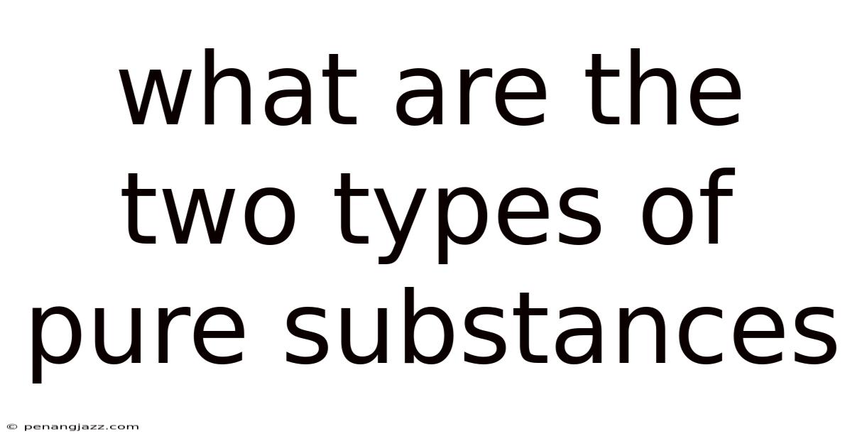 What Are The Two Types Of Pure Substances