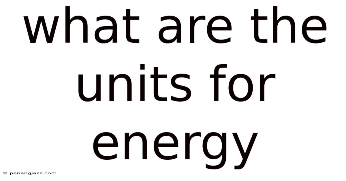 What Are The Units For Energy