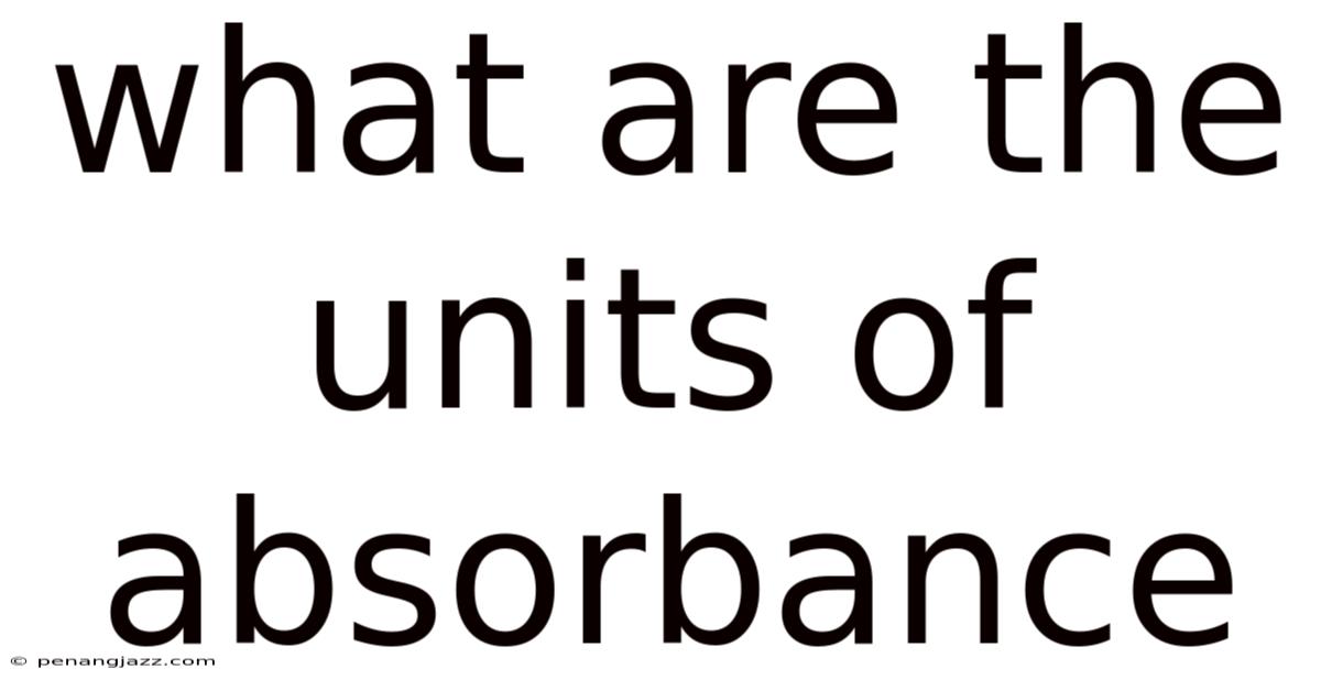What Are The Units Of Absorbance