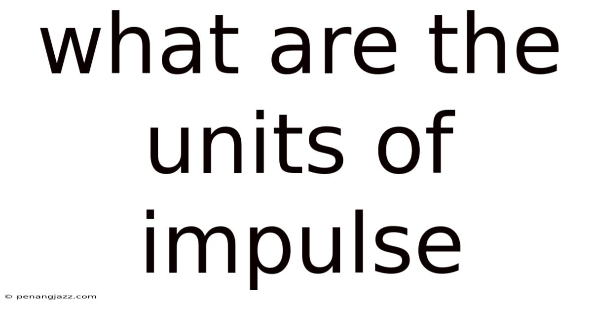 What Are The Units Of Impulse
