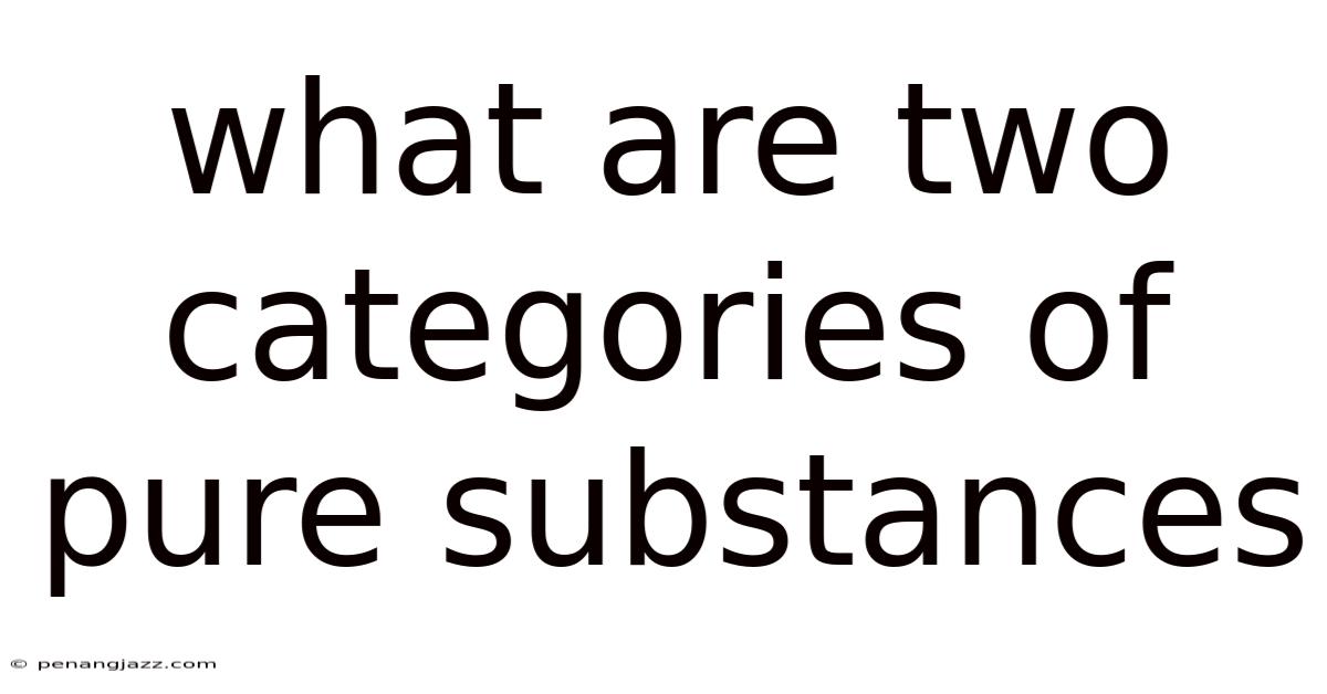 What Are Two Categories Of Pure Substances
