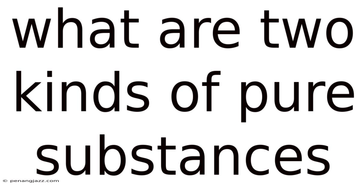What Are Two Kinds Of Pure Substances