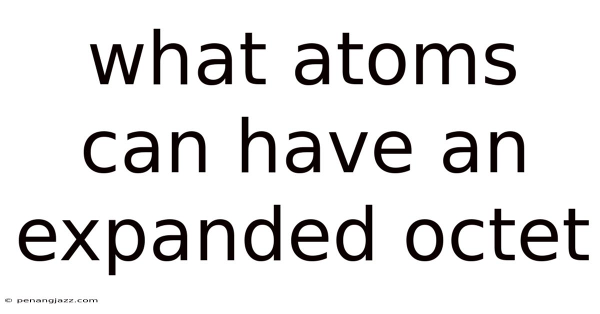 What Atoms Can Have An Expanded Octet