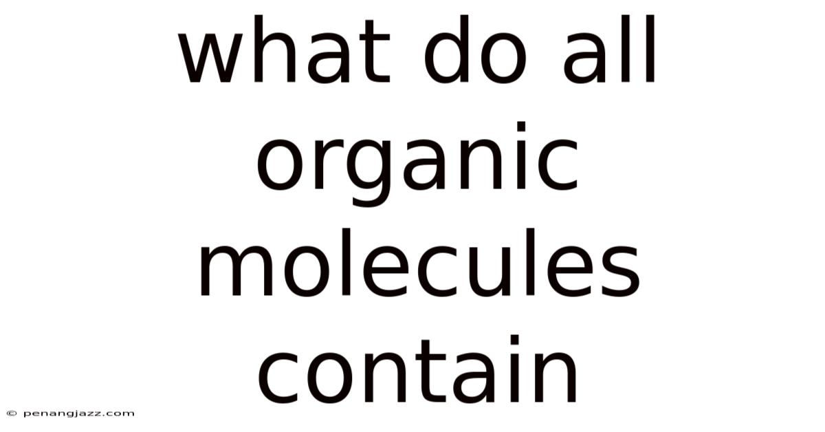 What Do All Organic Molecules Contain