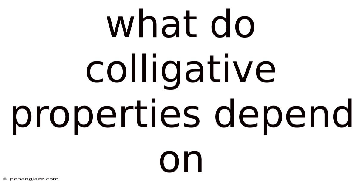 What Do Colligative Properties Depend On