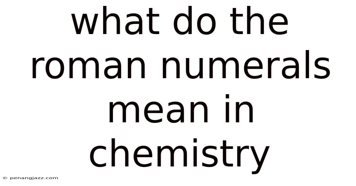What Do The Roman Numerals Mean In Chemistry