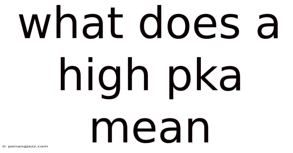 What Does A High Pka Mean