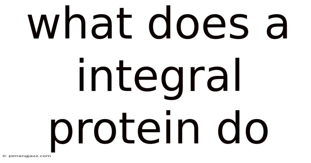 What Does A Integral Protein Do