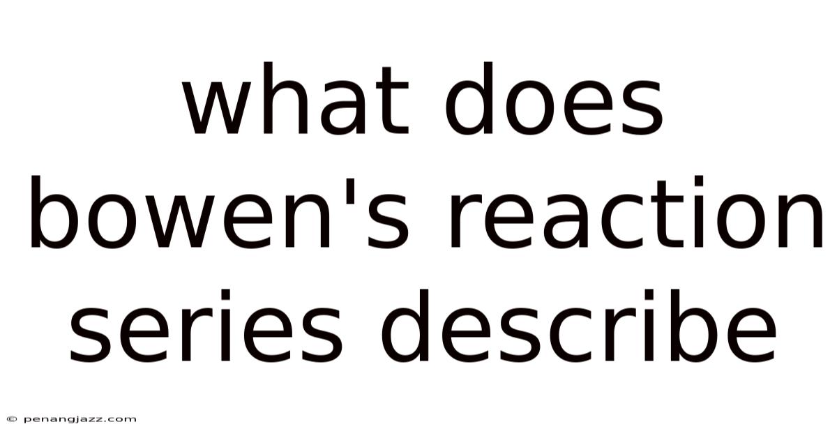 What Does Bowen's Reaction Series Describe