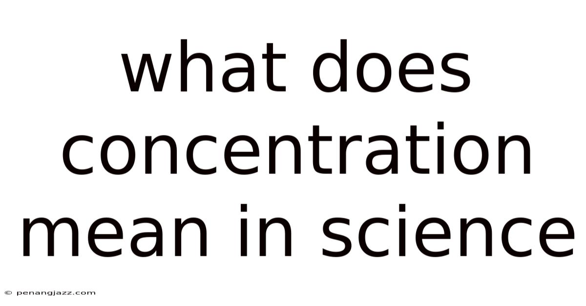 What Does Concentration Mean In Science