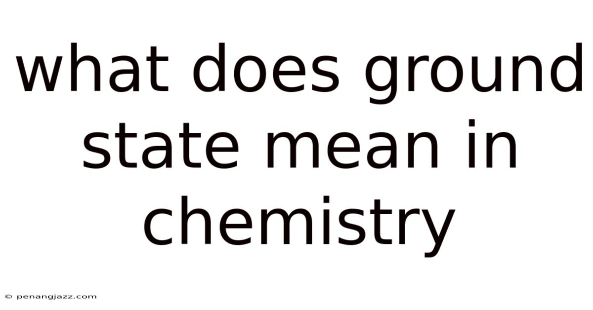 What Does Ground State Mean In Chemistry