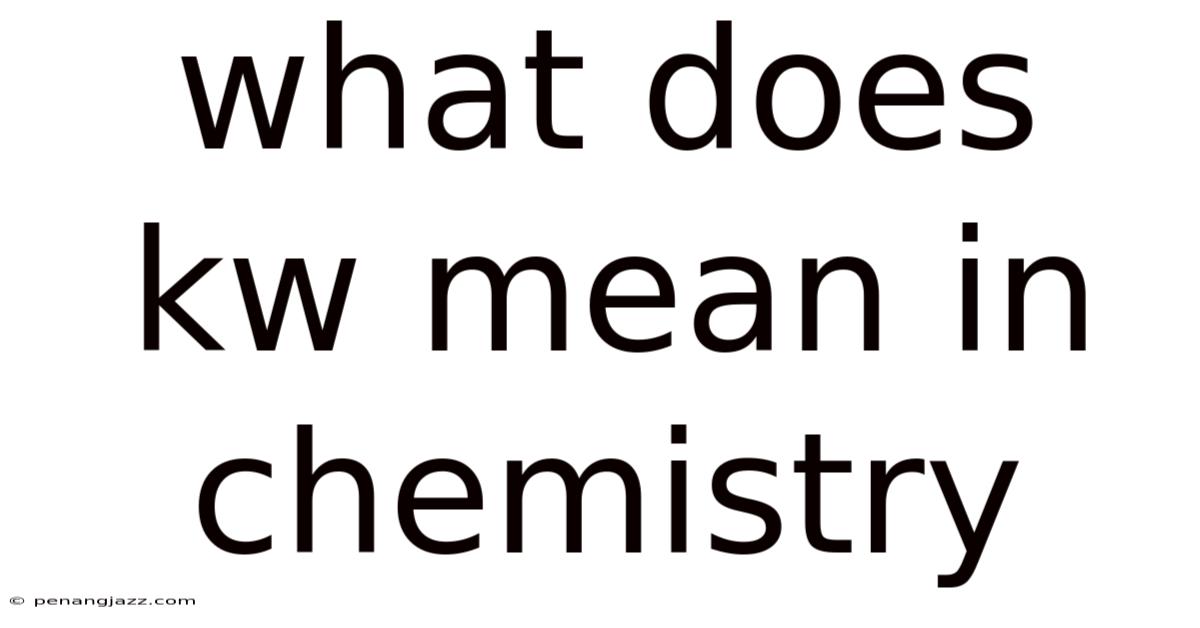 What Does Kw Mean In Chemistry