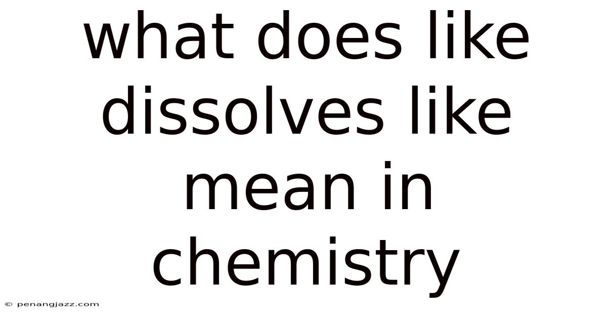 What Does Like Dissolves Like Mean In Chemistry