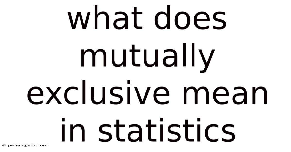 What Does Mutually Exclusive Mean In Statistics