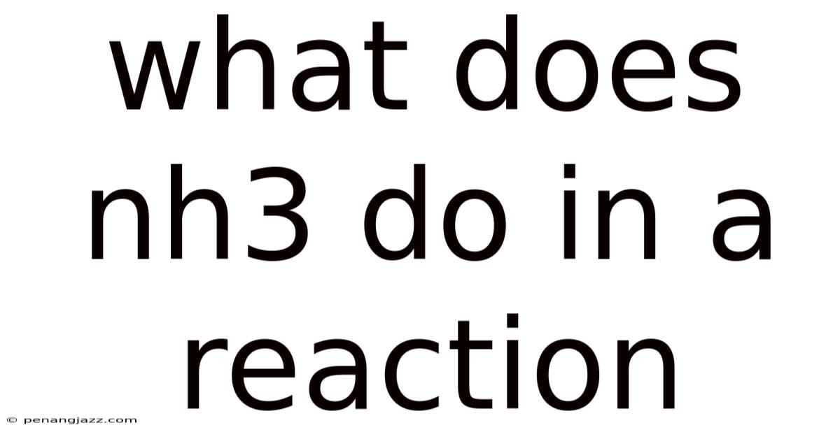What Does Nh3 Do In A Reaction