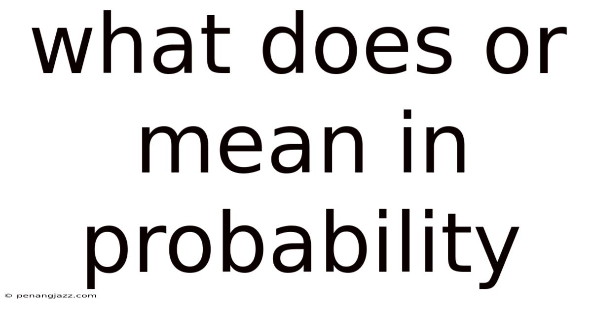 What Does Or Mean In Probability