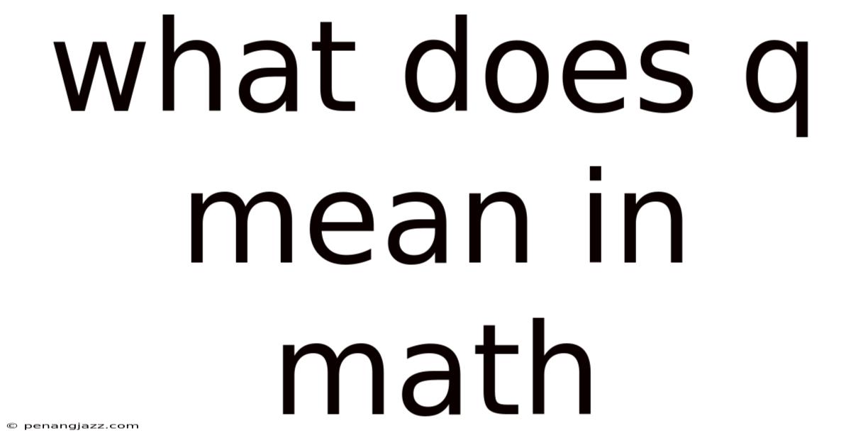 What Does Q Mean In Math