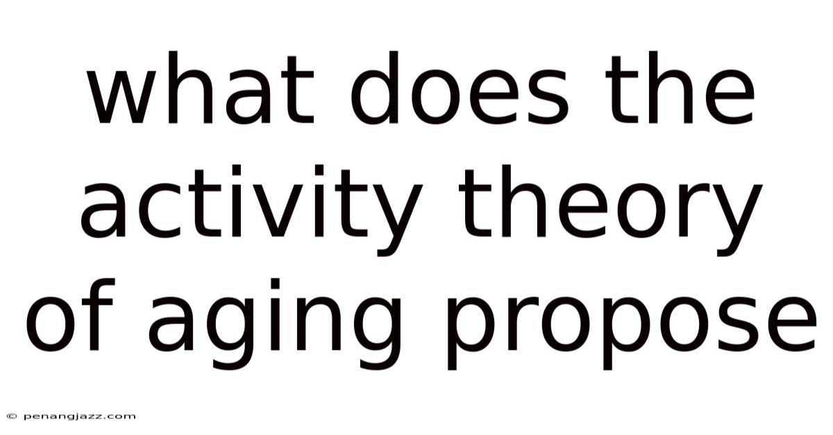 What Does The Activity Theory Of Aging Propose