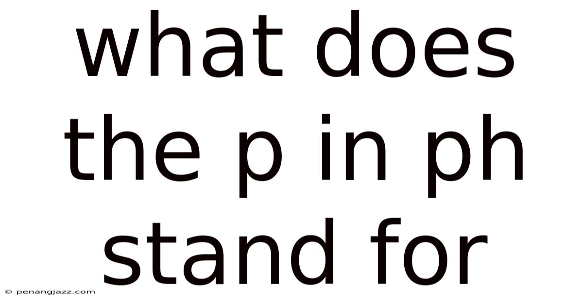 What Does The P In Ph Stand For