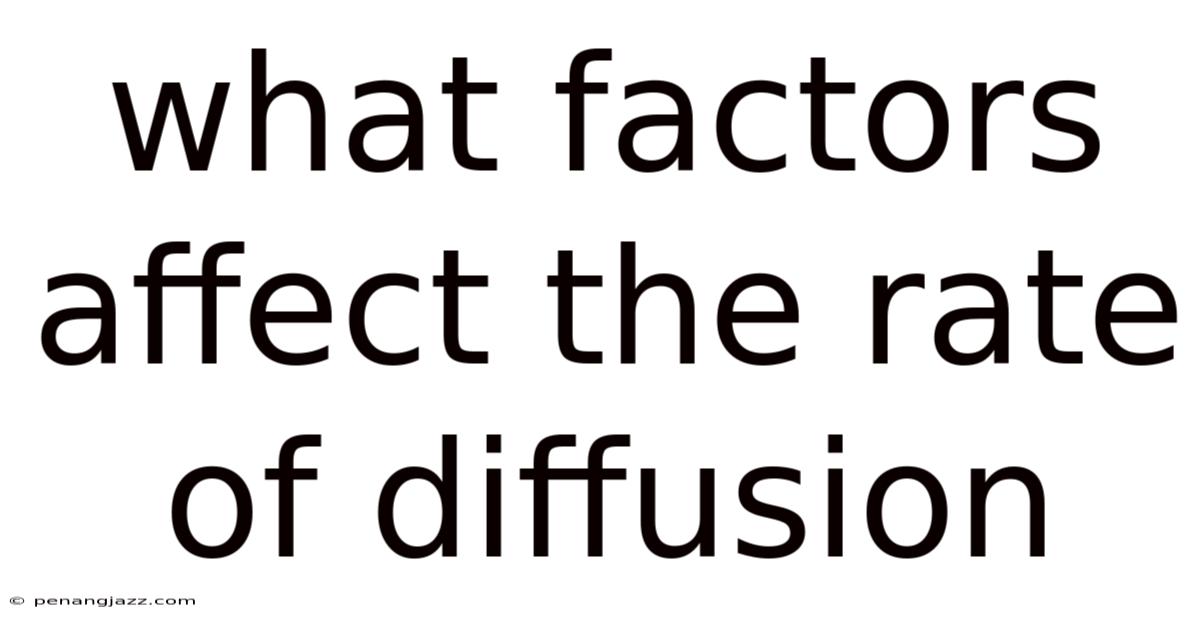 What Factors Affect The Rate Of Diffusion