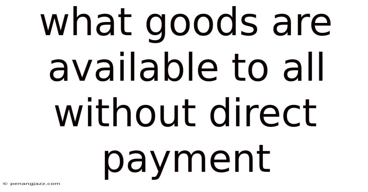 What Goods Are Available To All Without Direct Payment