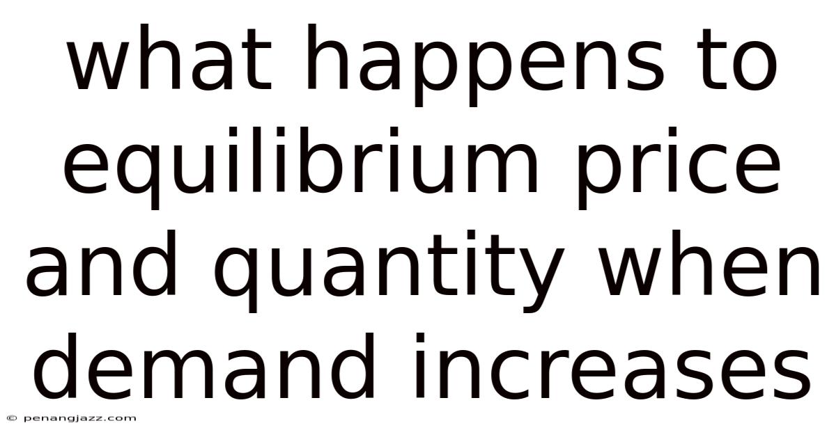 What Happens To Equilibrium Price And Quantity When Demand Increases