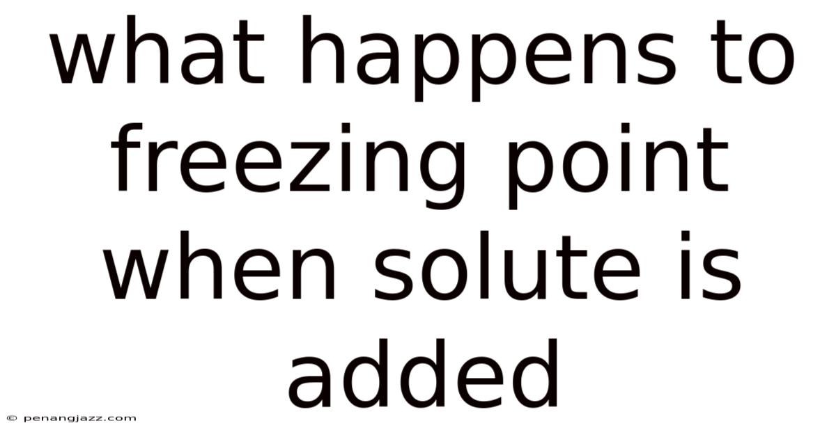 What Happens To Freezing Point When Solute Is Added