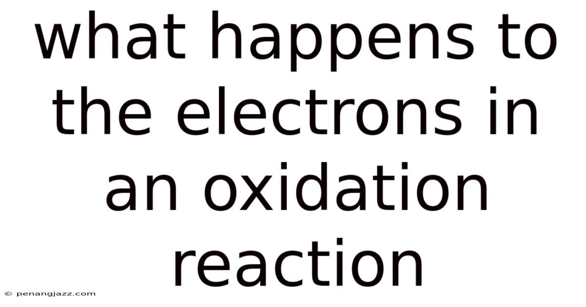 What Happens To The Electrons In An Oxidation Reaction