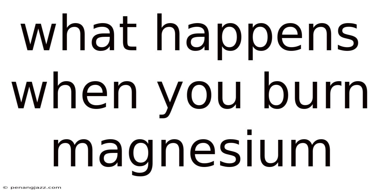 What Happens When You Burn Magnesium