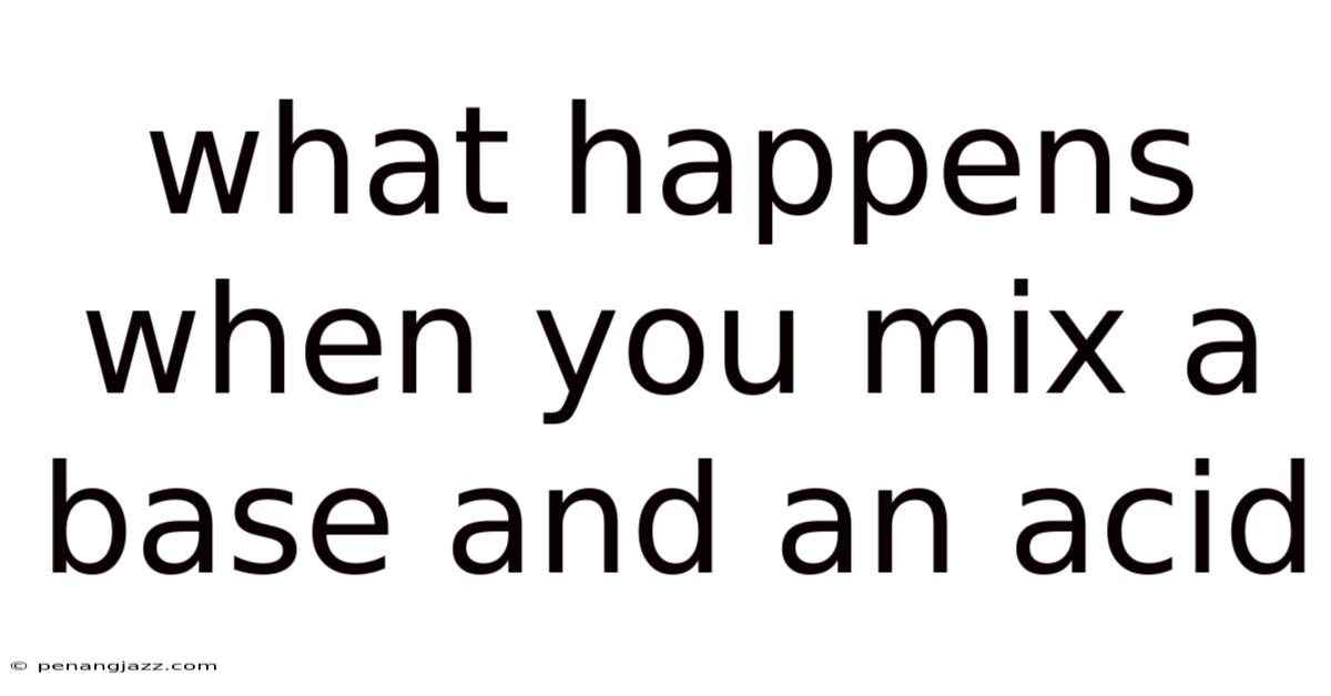 What Happens When You Mix A Base And An Acid