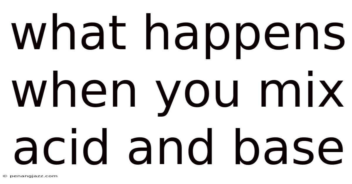 What Happens When You Mix Acid And Base