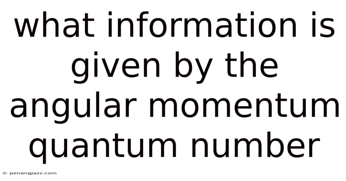 What Information Is Given By The Angular Momentum Quantum Number