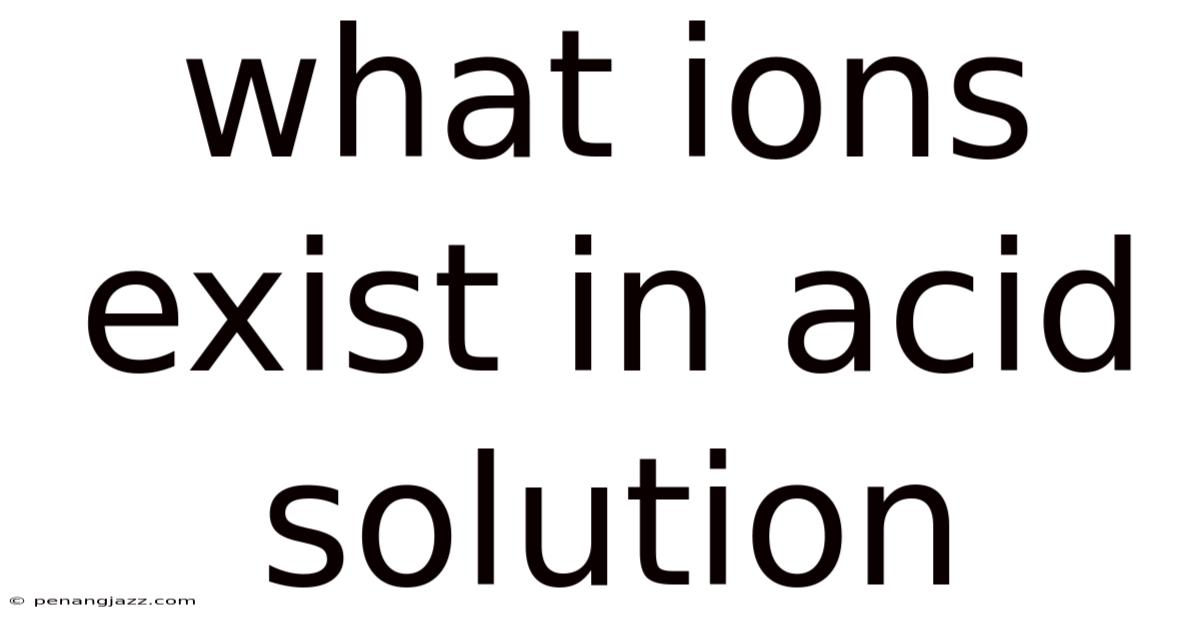 What Ions Exist In Acid Solution