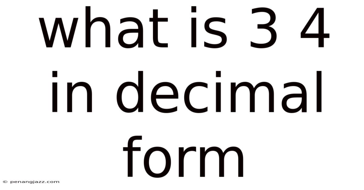 What Is 3 4 In Decimal Form