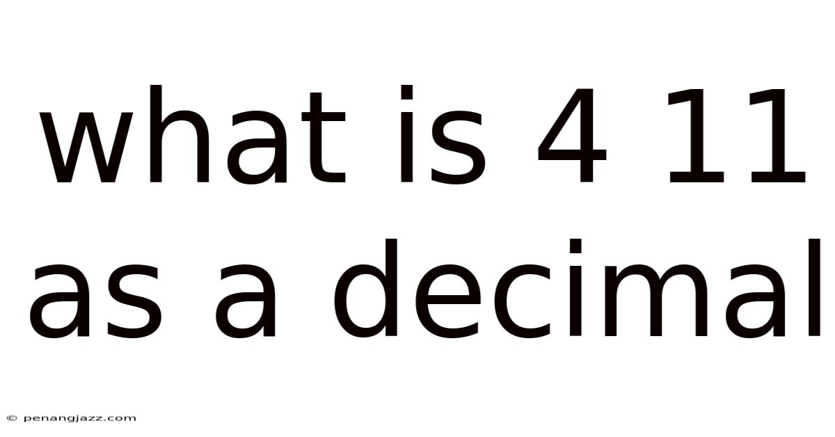 What Is 4 11 As A Decimal