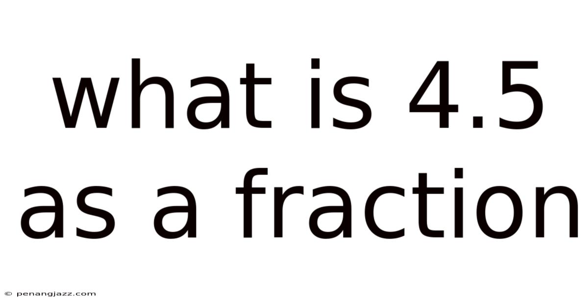 What Is 4.5 As A Fraction