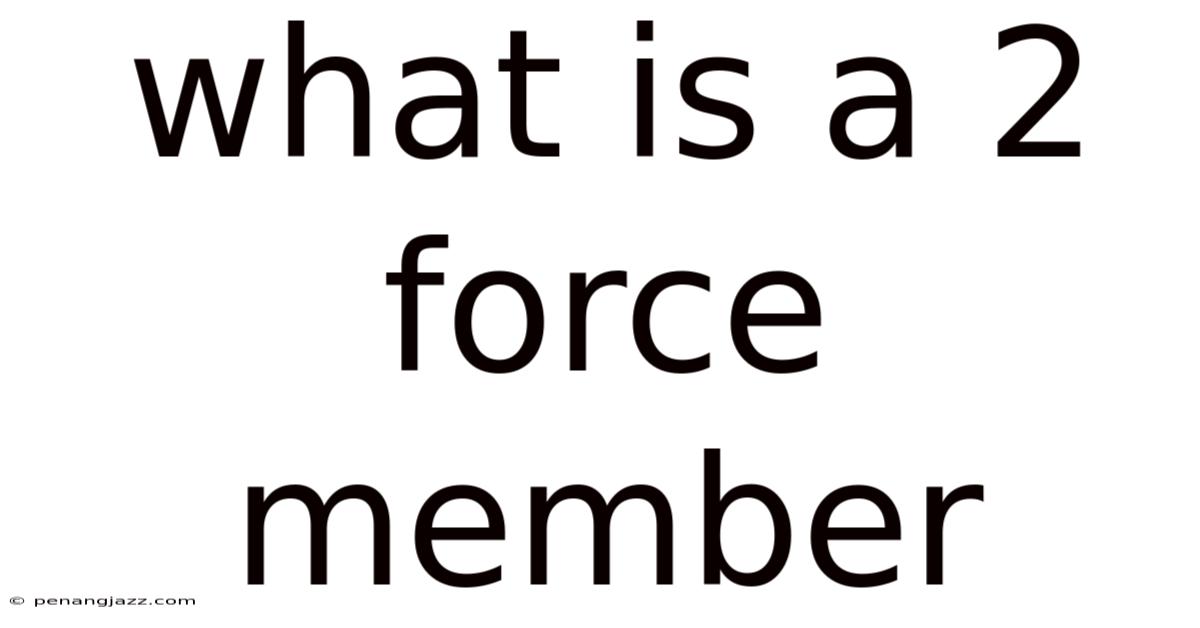 What Is A 2 Force Member