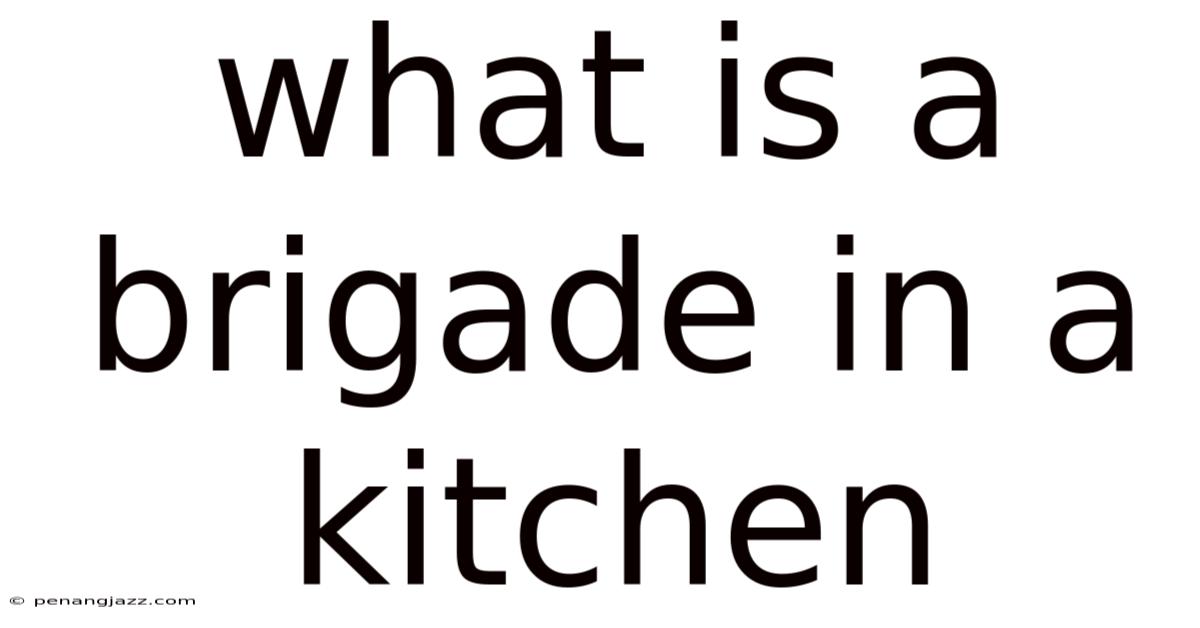 What Is A Brigade In A Kitchen