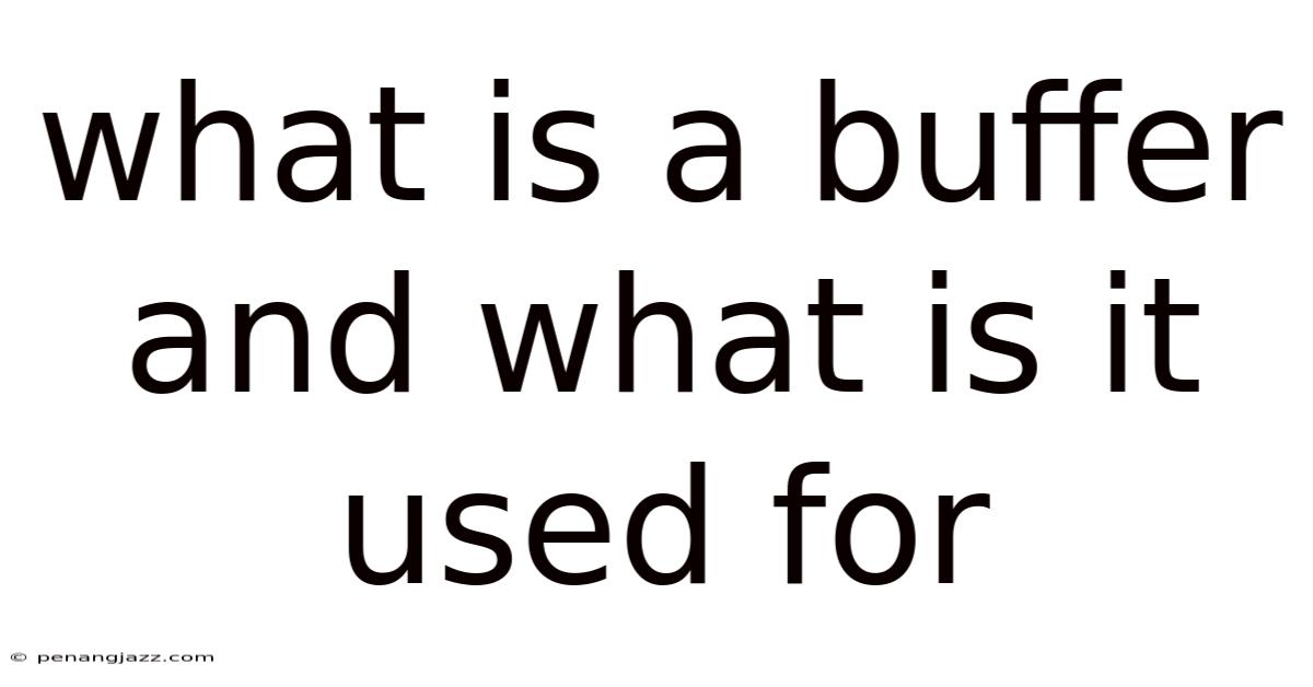 What Is A Buffer And What Is It Used For