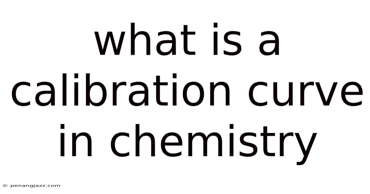 What Is A Calibration Curve In Chemistry