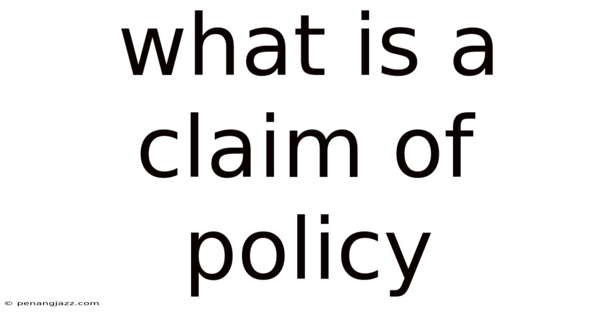 What Is A Claim Of Policy