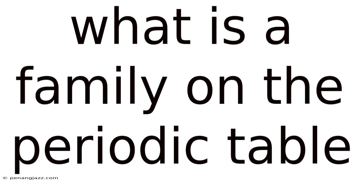What Is A Family On The Periodic Table