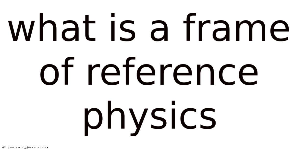 What Is A Frame Of Reference Physics