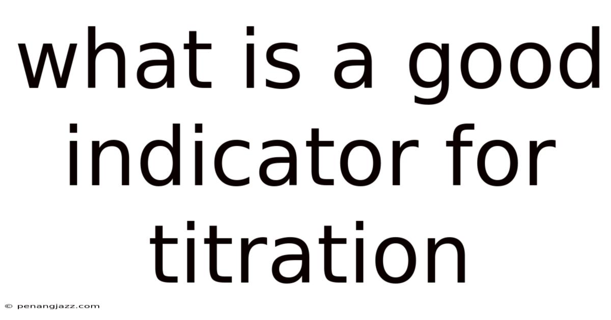 What Is A Good Indicator For Titration